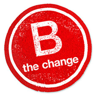 Badge that says B the Change